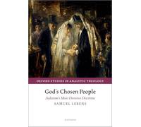 God's Chosen People: Judaism's Most Divisive Doctrine (Oxford Studies in Analytic Theology)