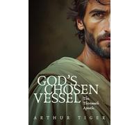 God's Chosen Vessel: The Thirteenth Apostle: 7 (The Voice of Paul)