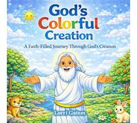 God's Colorful Creation: A Faith-Filled Journey Through God's Creation