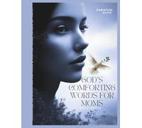 God's Comforting Words For Moms: Encouragement for Christian Mothers & Inspirational Verses of Hope