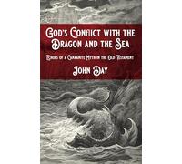 God's Conflict with the Dragon and the Sea: Echoes of a Canaanite Myth in the Old Testament