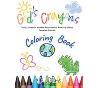 God's Crayons: Truth, Freedom and the Faith Behind America's Most Debated Policies