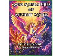 Gods & Creatures of Ancient Myths: Intricate Adult Coloring Book (Ancient Myths Coloring Collection)