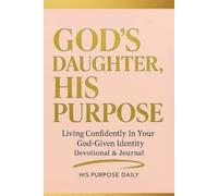 God's Daughter, His Purpose: Living Confidently In Your God Given Identity (Women's Devotional & Journal)