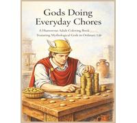 Gods Doing Everyday Chores: A Humorous Adult Coloring Book Featuring Mythological Gods in Ordinary Life