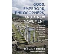 Gods, Emperors, Philosophers, and a New Movement: Discovering the Movement of God in the Archaeological Record of Asia Minor