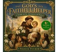 God's Faithful Helper: A Story of St. Anthony of Padua (Saints for Little Souls)