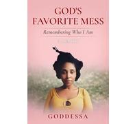 God's Favorite Mess: Remembering Who I Am