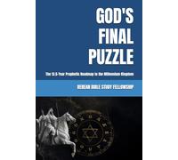 GOD'S FINAL PUZZLE: The 13.5-Year Prophetic Roadmap to the Millennium Kingdom