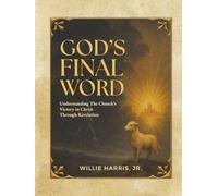 God's Final Word: Understanding The Church's Victory in Christ Through Revelation
