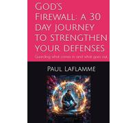 God's Firewall: a 30 day journey to strengthen your defenses: Guarding what comes in. Guarding what goes out. (The Pulse of The Flame)