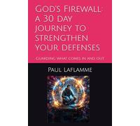 God's Firewall: a 30 day journey to strengthen your defenses: Guarding what comes in. Guarding what goes out. (The Pulse of The Flame)