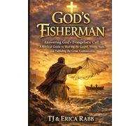 God's Fisherman: Answering God’s Evangelistic Call: A Biblical Guide to Sharing the Gospel, Winning Souls, and Fulfilling the Great Commission