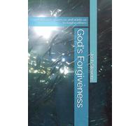 God's Forgiveness: How God Forgives us and wants us to forgive others (Bible Study Helps)