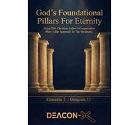 God's Foundational Pillars For Eternity: Enjoy This Christian Author's Conservative Blue Collar Approach To The Scriptures