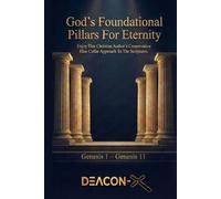 God's Foundational Pillars For Eternity: Enjoy This Christian Author's Conservative Blue Collar Approach To The Scriptures