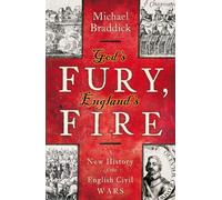 God's Fury, England's Fire: A New History of the English Civil Wars