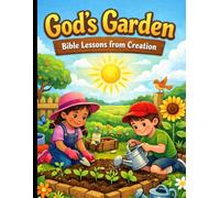 God's Garden: Bible Lessons from Creation: A Faith-Based Garden Coloring and Activity Book for Kids (Serenity Gardens and More Learning Series)