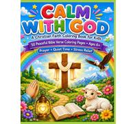 God's Garden of Peace: A CALMING, STRESS-RELIEVING CHRISTIAN COLORING ADVENTURE 50 COLORING PAGES AGES 6+