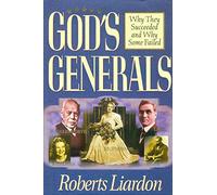 God's Generals: Why They Succeeded and Why Some Failed: 1
