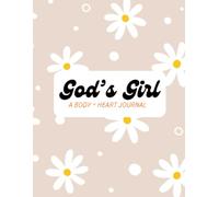 God's Girl: A Body + Heart Journal (Daisies Edition)