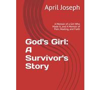 God's Girl: A Survivor's Story: A Memoir of a Girl Who Made It, and A Memoir of Pain, Healing, and Faith