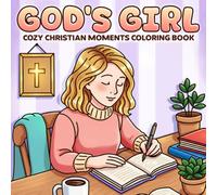 God's Girl: An Uplifting Coloring Book for Christian Girls with Bold and Easy Bible Verse, Inspiring Words and Graceful Designs in Cozy Moments