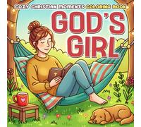 God's Girl: Bold & Easy Christian Coloring Book featuring Cozy Girl Moments with Bible Verses and Uplifting Designs to Inspire Girls to Reflect & Relax
