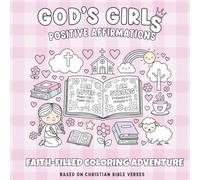 God's Girls: Positive Affirmations: Faith- Coloring Adventure Coloring Book for Girls | Based on Christian Bible Verses Scripture | A Calm Cozy and Comforting Colouring Book | Bold and Easy