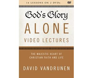 God's Glory Alone Video Lectures: The Majestic Heart of Christian Faith and Life [DVD]