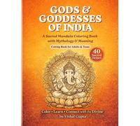 Gods & Goddesses of India: A Sacred Mandala Coloring Book with Mythology & Meaning (Sacred India Series)