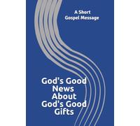 God's Good News About God's Good Gifts: A Short Gospel Message (Kingdom Conversations)