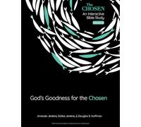 Gods Goodness for the Chosen: An Interactive Bible Study Season 4