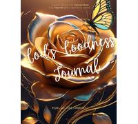 God's Goodness Journal: A Guided Journal: Prompts to Connect the Heart with God's Goodness