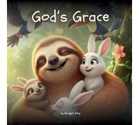 God's Grace with Wiggles the Sloth: Helping Little Hearts Learn Forgiveness, Mercy, and Second Chances: 5