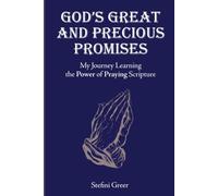 God's Great and Precious Promises: My Journey Learning the Power of Praying Scripture