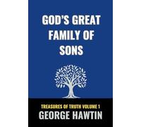 God's Great Family of Sons: Sonship in Christ the Hope of the Church and all Creation (George R Hawtin Collection)