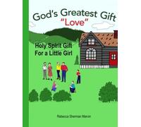 God's Greatest Gift Love: Holy Spirit Gift for a Little Girl