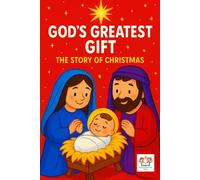God's Greatest Gift: The Story of Christmas (Christan Story Books for Children)