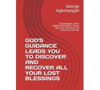 GOD'S GUIDANCE LEADS YOU TO DISCOVER AND RECOVER ALL YOUR LOST BLESSINGS: DISCOVERING GOD'S HIDDEN PATHWAYS : Seeing What God Sees When You Cannot See the Way