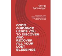 GOD'S GUIDANCE LEADS YOU TO DISCOVER AND RECOVER ALL YOUR LOST BLESSINGS: DISCOVERING GOD'S HIDDEN PATHWAYS : Seeing What God Sees When You Cannot See the Way