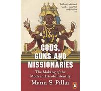 Gods, Guns and Missionaries: The Making of the Modern Hindu Identity