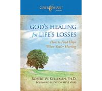 God's Healing for Life's Losses: How to Find Hope When You're Hurting (Grief Share Presents)