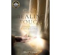 God's Healing Touch: A Firm Foundation, Spirit, Soul, and Body