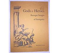 Gods & Heroes : Baroque Images of Antiquity, a Loan Exhibition from North American Collections for the Benefit of the Archaeological Exploration of Sardis, October 30, 1968, to January 4, 1969,