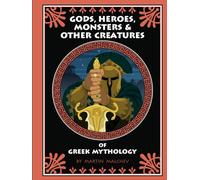 GODS, HEROES, MONSTERS & OTHER CREATURES OF GREEK MYTHOLOGY: Who's Who Guide to Mythical Greece