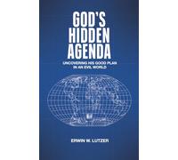 God's Hidden Agenda: Uncovering His Good Plan In An Evil World