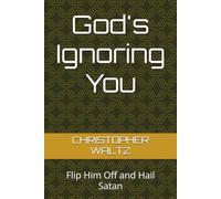 God's Ignoring You: Flip Him Off and Hail Satan