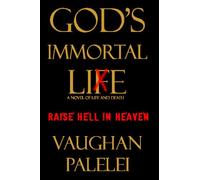 God's Immortal Lie: A Novel Of Life And Death