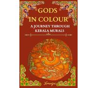 Gods In Colour: A Journey Through Kerala Murals